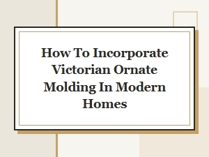 Elegant Victorian Molding in Modern Home Decor