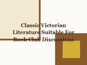 Timeless Tales From the Victorian Era for Book Club Conversations