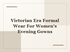 Elegant Victorian Evening Gowns for Women